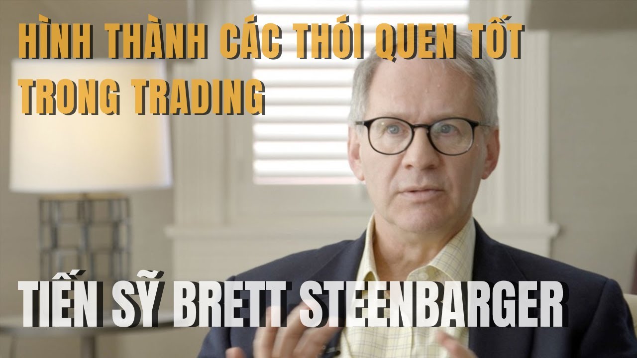 LÀM THẾ NÀO ĐỂ LÀM CHỦ TÂM LÝ TRONG GIAO DỊCH - Ph.D BRETT STEENBARGER
