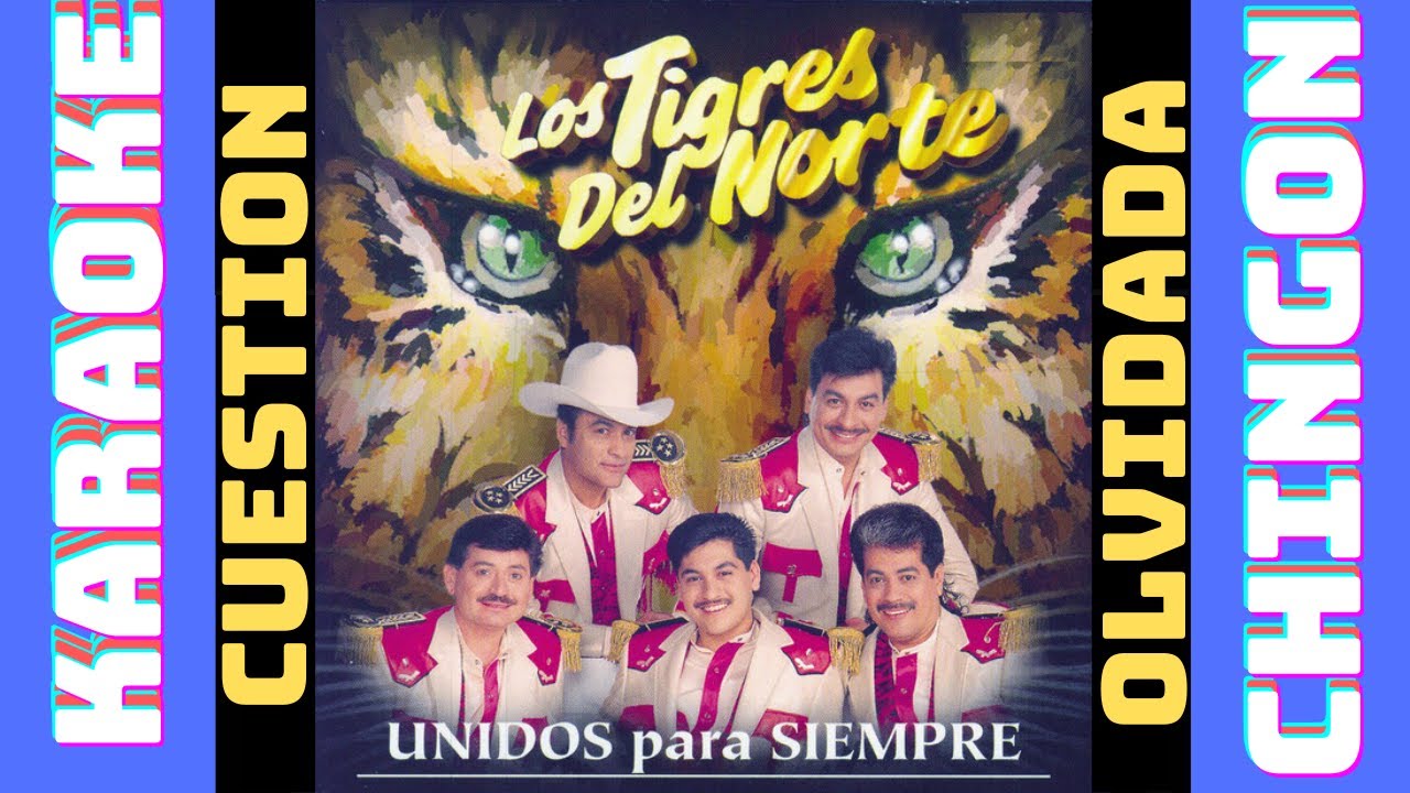 KARAOKE - Los Tigres Del Norte - Cuestión Olvidada.