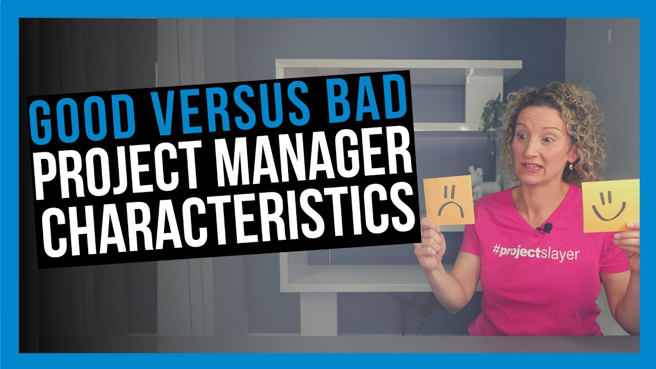 Good vs Bad Project Manager Characteristics