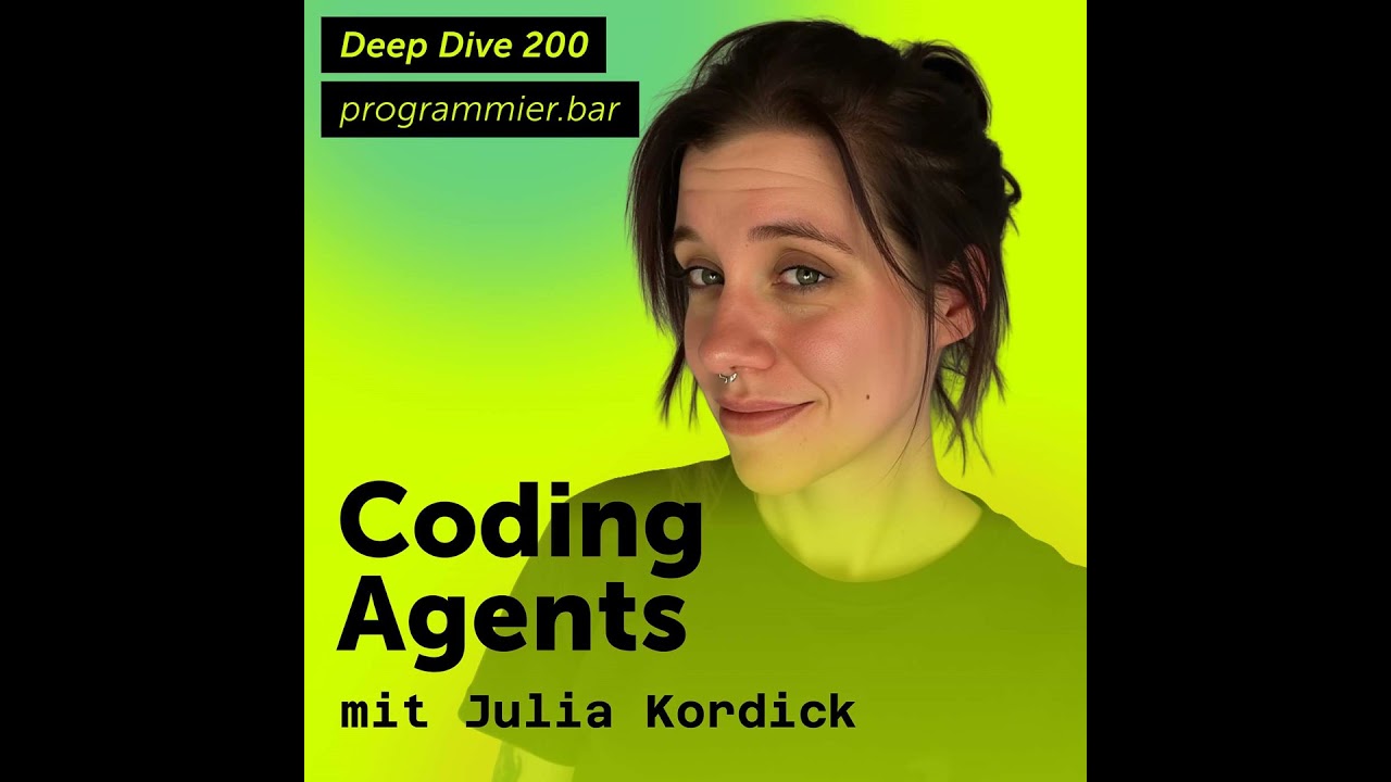 Deep Dive 200 – Coding Agents mit Julia Kordick