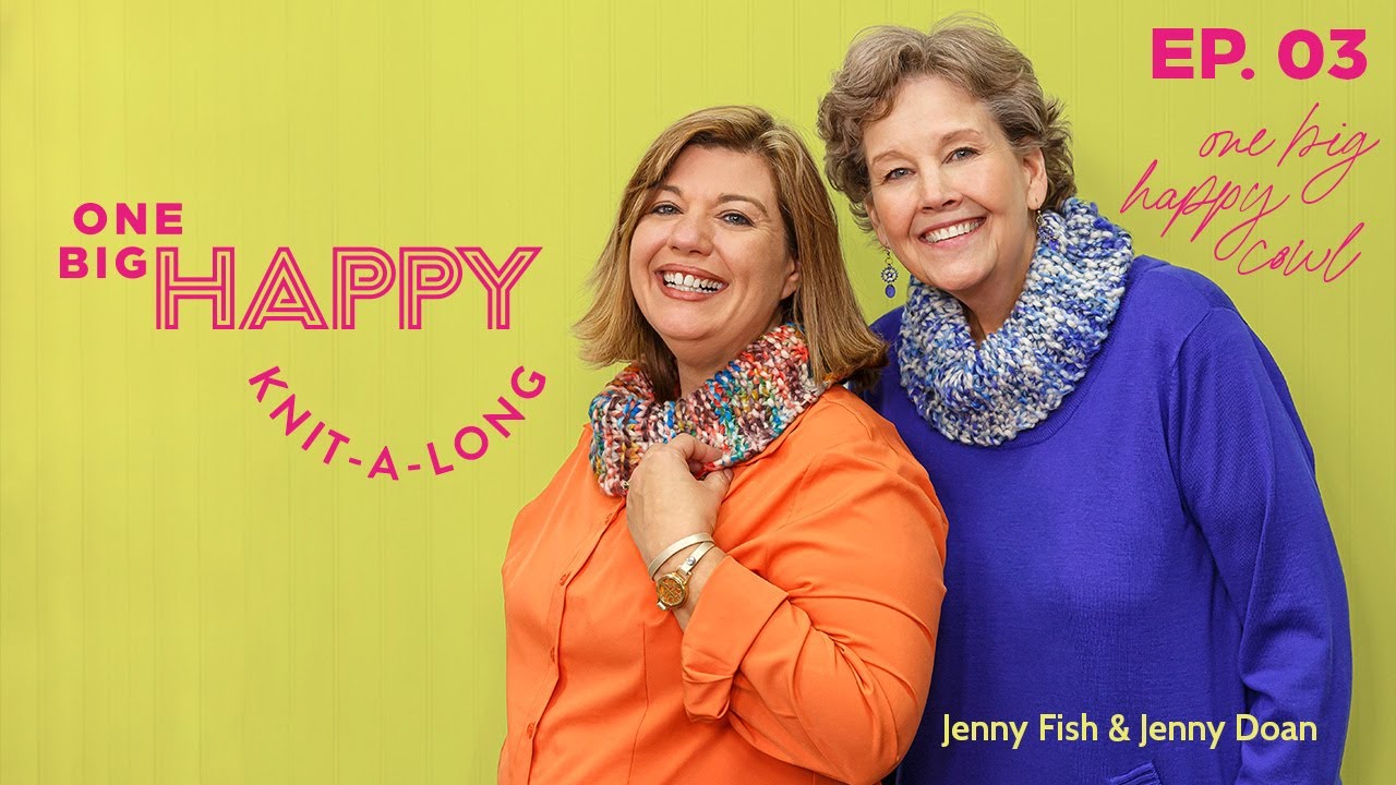 One Big Happy Cowl Knit-Along:  Episode 3 with Jenny Doan of Missouri Star Quilt Co and Jenny Fish