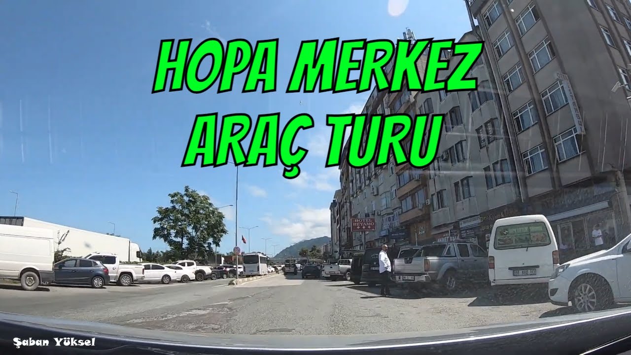 HOPA ARTVİN ŞEHİR MERKEZİ ARAÇ TURU