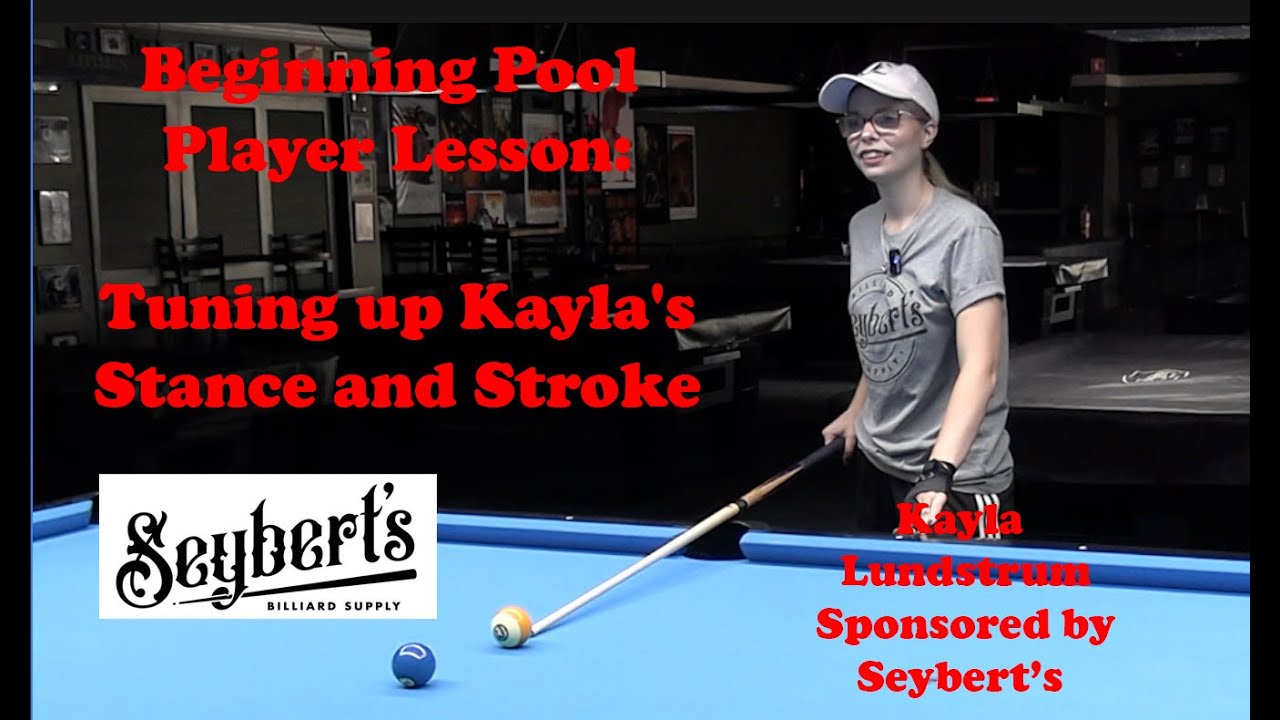 Beginning Pool Player Lesson:Tuning up Kayla's Stance and Stroke