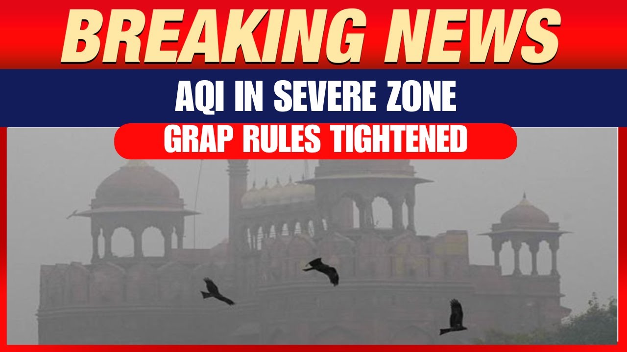LIVE: Delhi-NCR Chokes: AQI Hits &lsquo;Severe&rsquo; As GRAP Rules Tightened Amid Worsening Pollution | News9