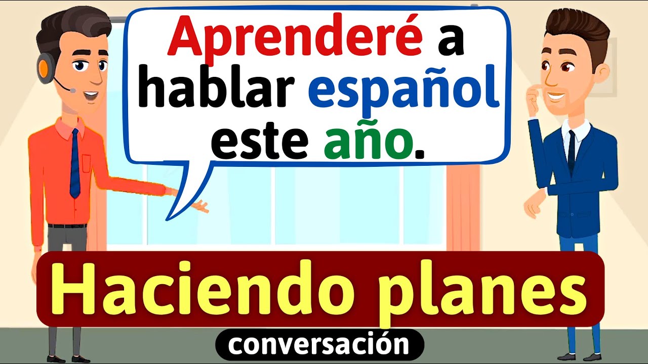 Planes para el futuro conversaci&oacute;n (Vida diaria) Aprende espa&ntilde;ol -Habla espa&ntilde;ol -di&aacute;logos en espa&ntilde;ol