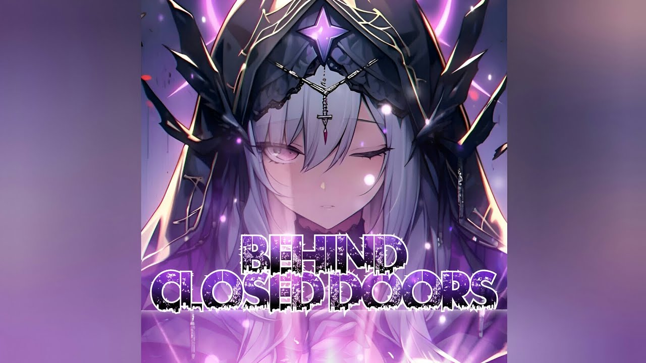 ☆Nightcore - Behind Closed Doors (Lift The Curse)☆