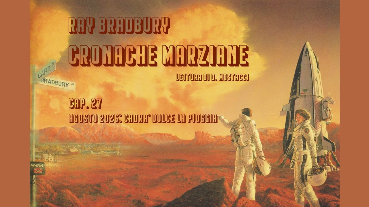 Cronache Marziane di Ray Bradbury  • CAP. 27 • Agosto 2026: Cadrà dolce la pioggia