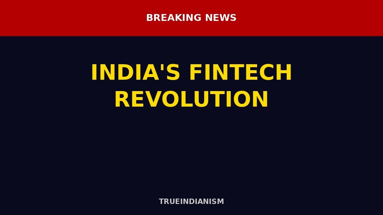 🇮🇳 TrueIndianism | INDIA'S FINTECH REVOLUTION