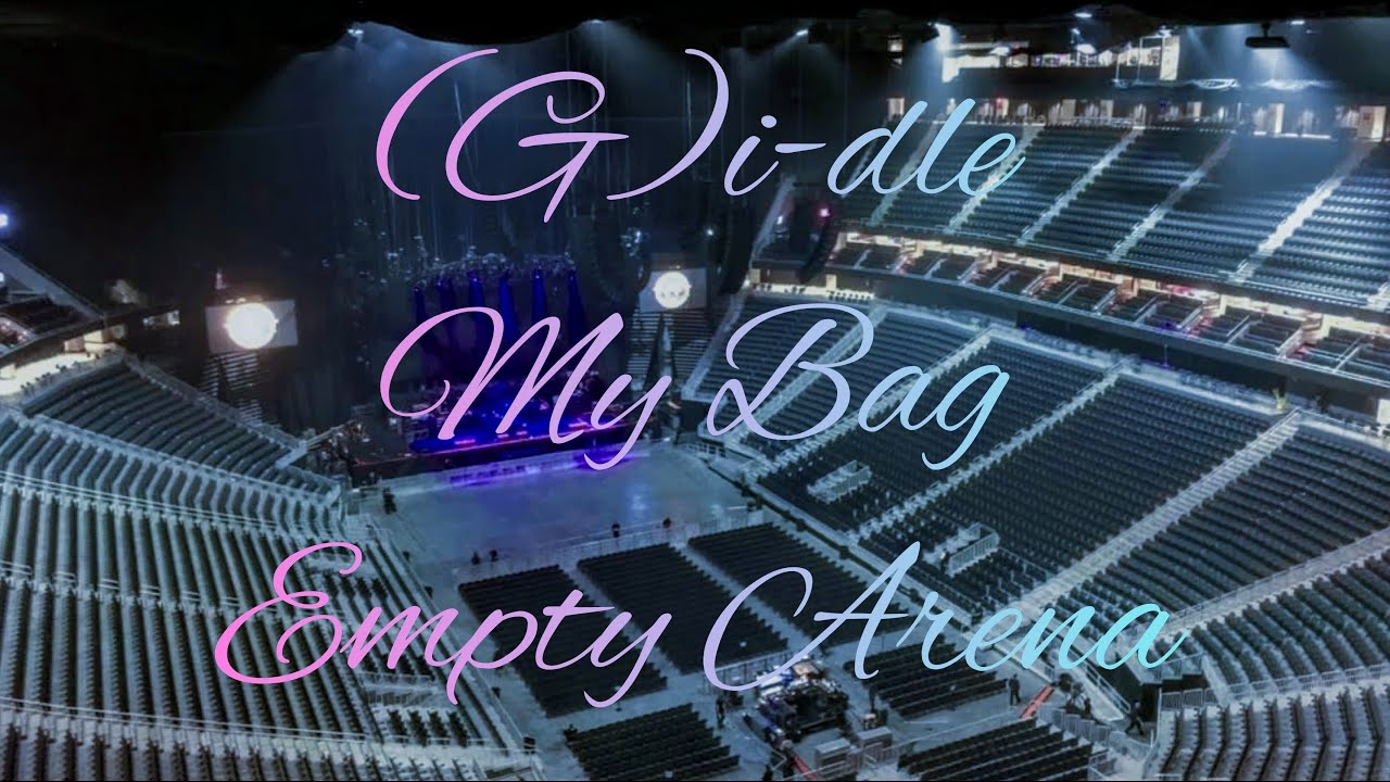(G)I-DLE - MY BAG | Empty Arena Effect 🎧