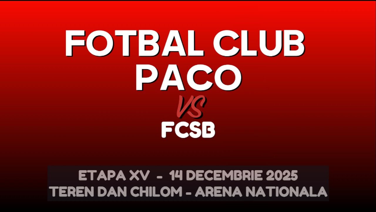 FOTBAL CLUB PACO - FCSB | ETAPA XV (14.12.2025) - Teren Dan Chilom - Arena Nationala