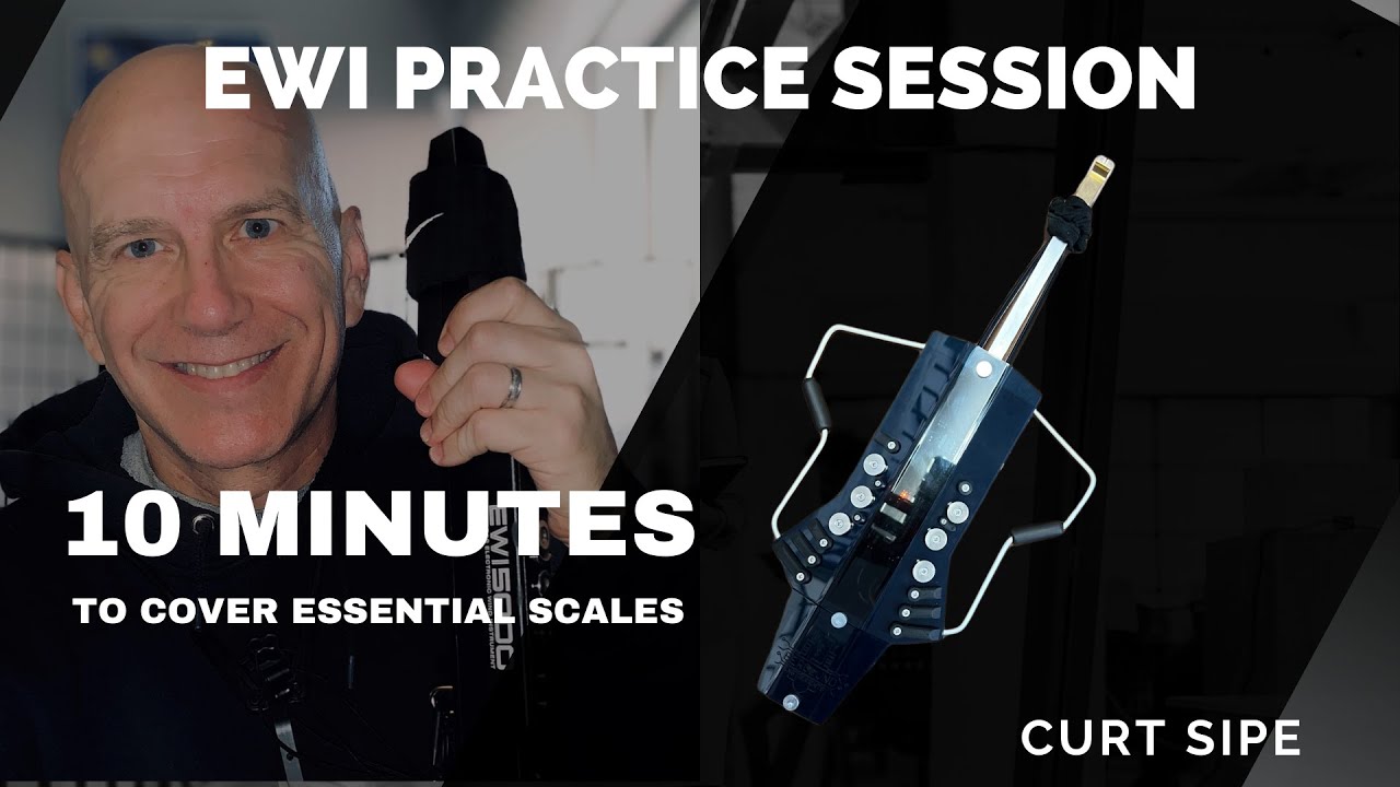 EWI PRACTICE: 10 Minutes to Cover Essential Scales