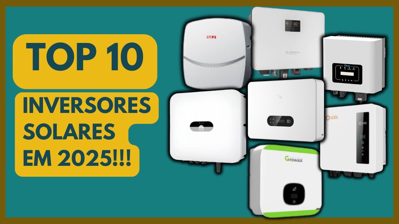 TOP 10 INVERSORES SOLARES mais vendidos EM 2025