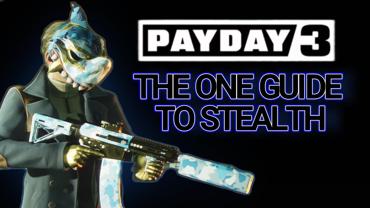 *СТАРОЕ* Простое руководство по скрытному прохождению - PAYDAY 3