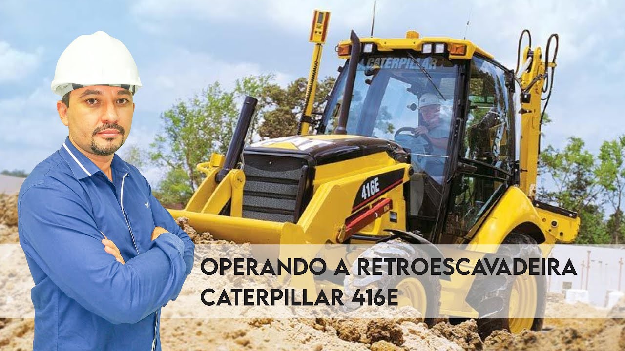 Operando a Retroescavadeira Caterpillar 416E