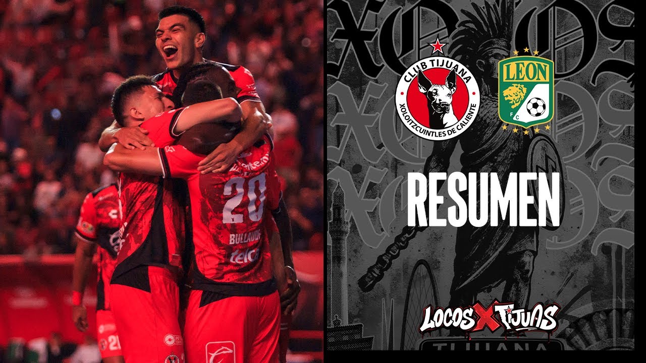 CLUB TIJUANA 5 - 0 LE&Oacute;N | Hist&oacute;rica goleada de los Xolos de Tijuana