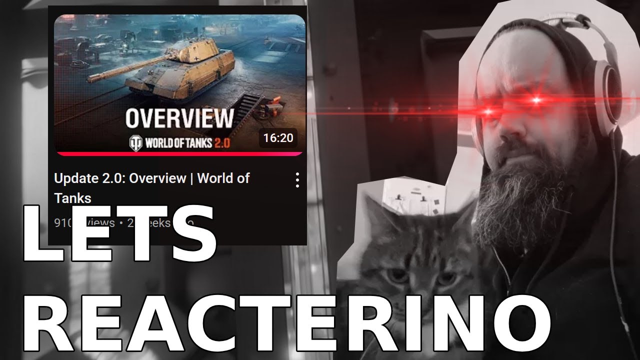 LETS REACTERINO - World of Tanks 2.0 Insights