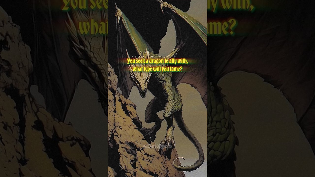You seek a dragon to ally with, what type will you tame?
