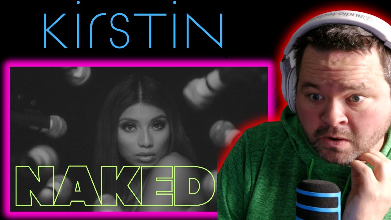 Kirstin - 'Naked' First Time Reaction - I SEE YOU KIRSTIN!