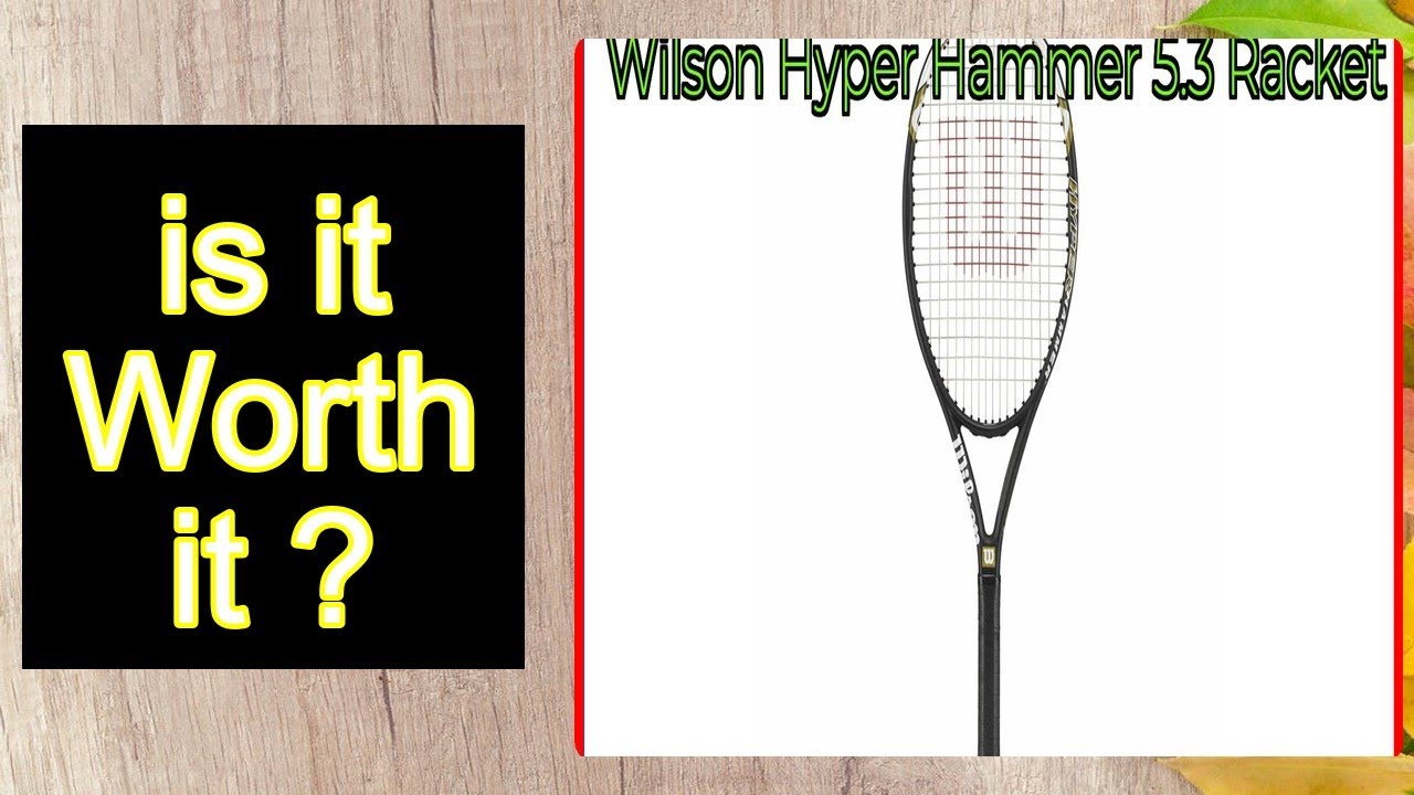 Wilson Hyper Hammer 5.3 Racket Features - Important Information