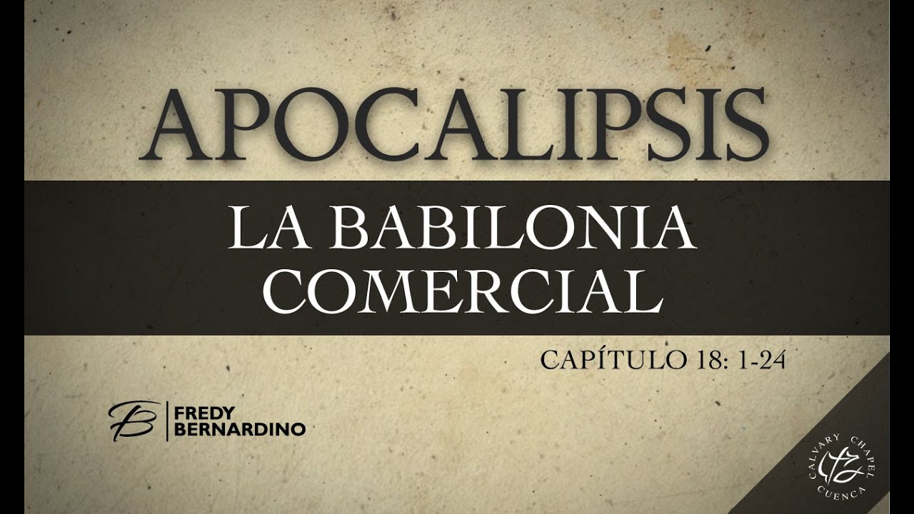 CAIDA DE LA BABILONIA COMERCIAL - FIN DEL SISTEMA ECONOMICO MUNDIAL (025 APOCALIPSIS 18:1-24)