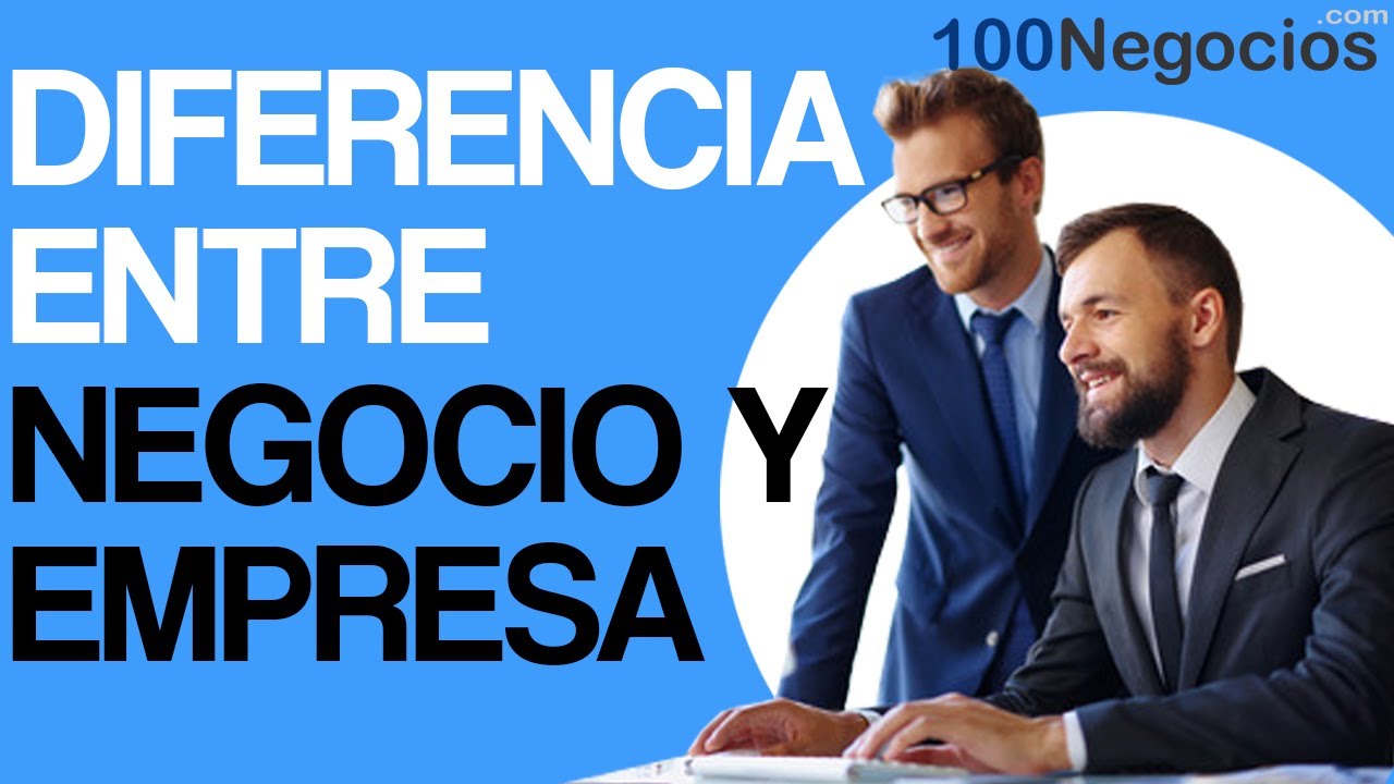 Diferencia Entre Negocio Y Empresa