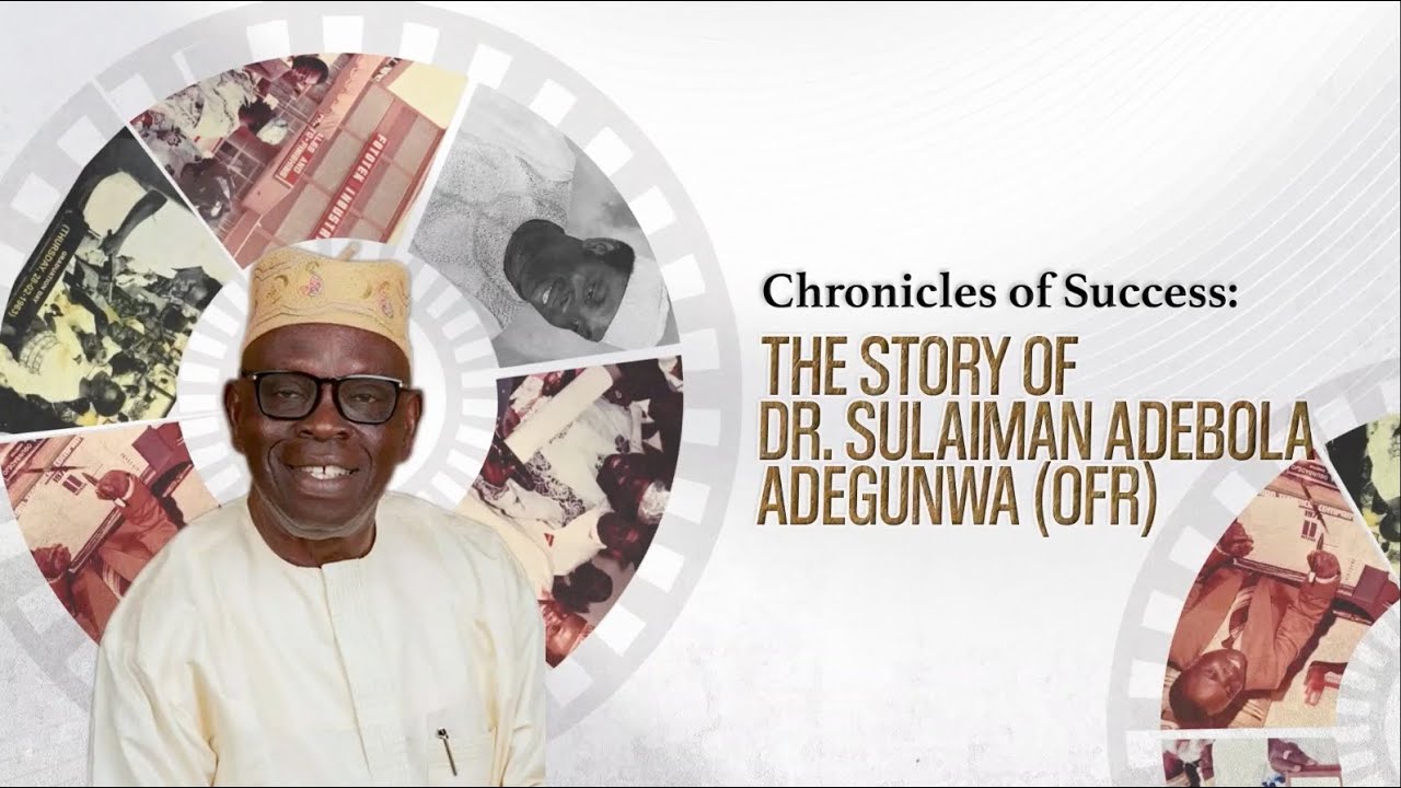 Chronicles Of Success: The Story of Dr.  Sulaiman Adebola Adegunwa OFR