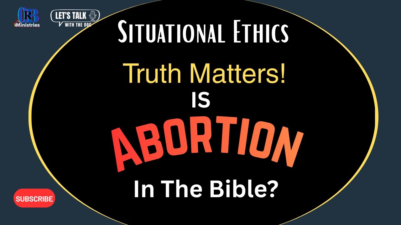 Situational Ethics, Is Abortion In The Bible?