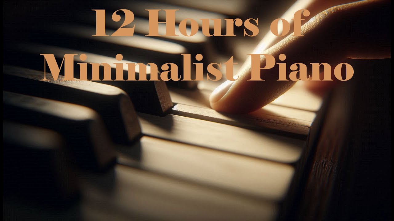 12 Hours of Minimalist Piano