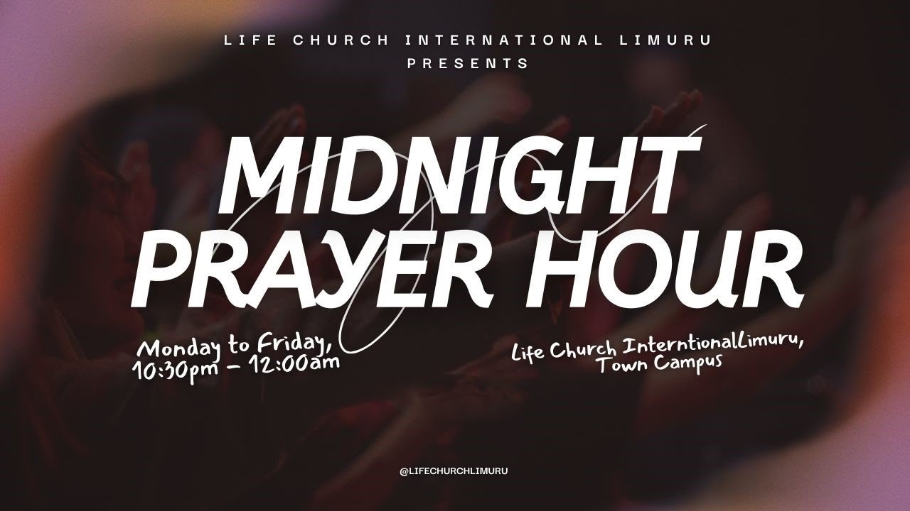 21 DAYS OF PRAYERS WITH FASTING || MIDNIGHT PRAYER HOUR || LIFE CHURCH LIMURU