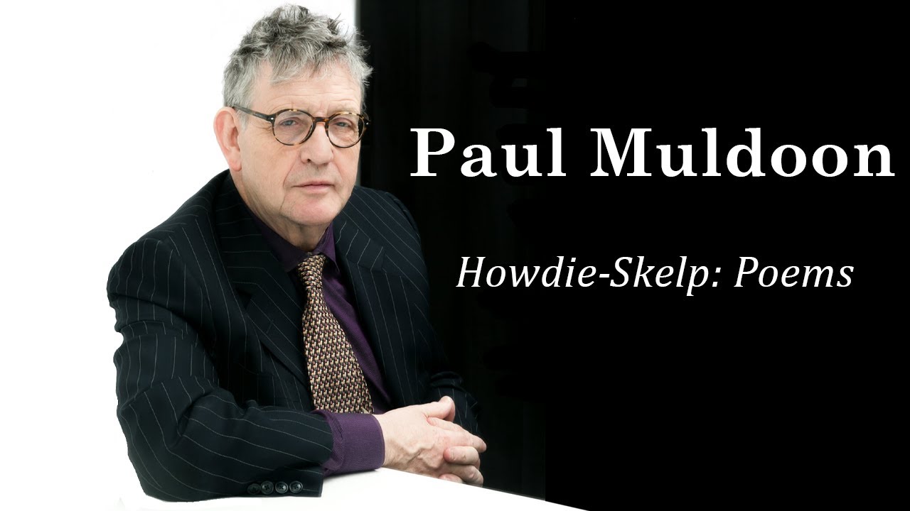 Paul Muldoon -- Howdie-Skelp: Poems