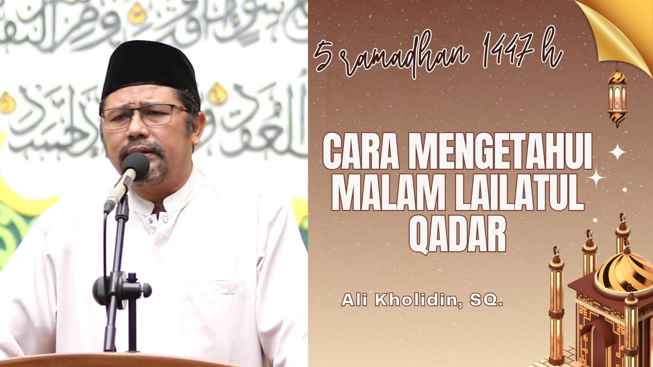 CARA MENGETAHUI MALAM LAILATUL QADAR | Ali Kholidin, SQ.