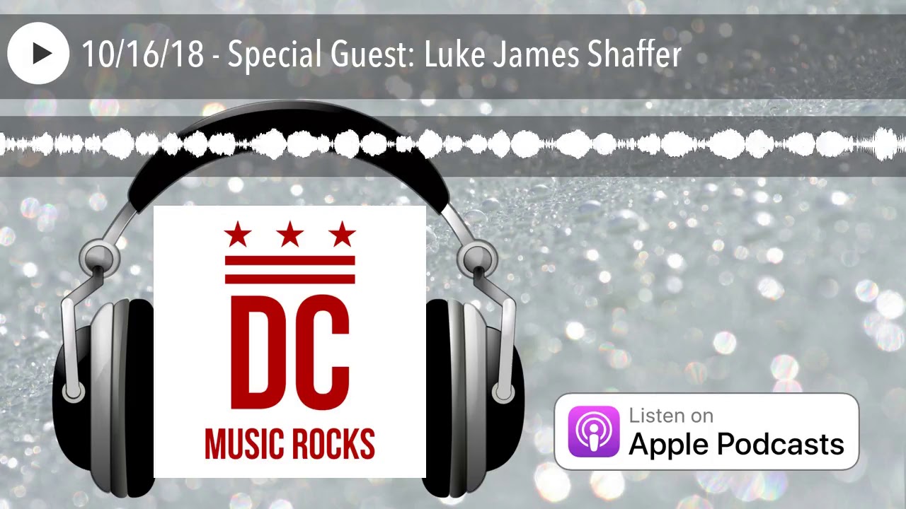 10/16/18 - Special Guest: Luke James Shaffer