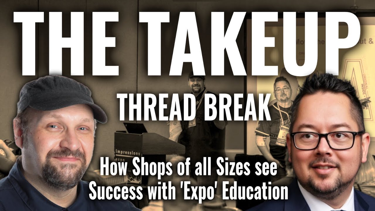The Takeup Thread Break ft. Joe Kramar - How Shops of all Sizes see Success with 'Expo' Education