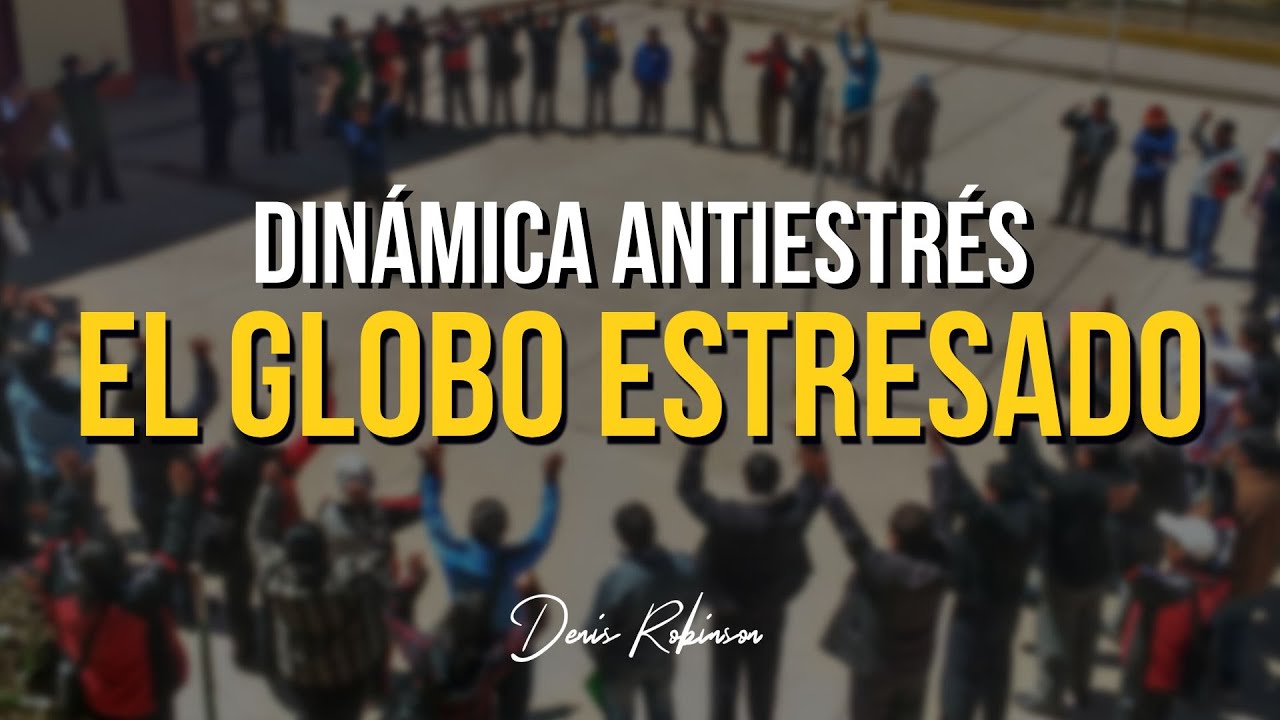 DINÁMICA: El globo estresado (antiestrés) | Denis Robinson