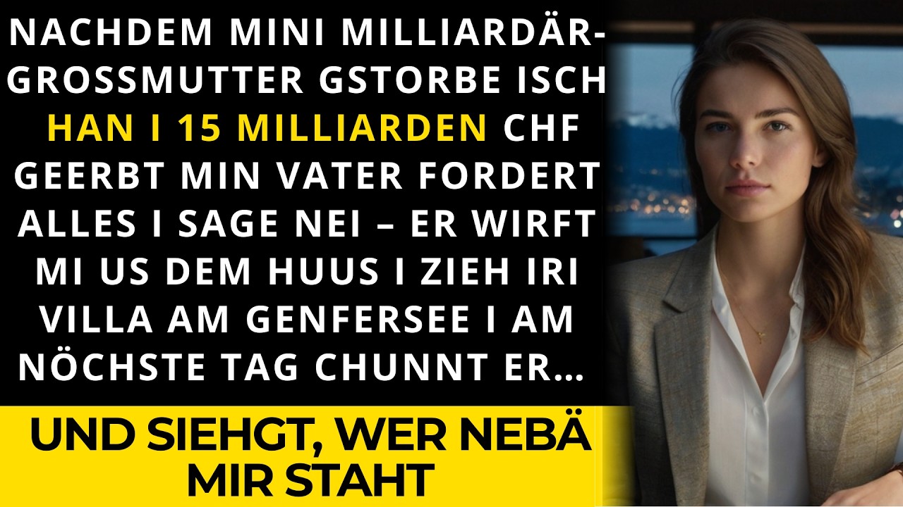 Nachdem mini Milliardär-Grossmutter gstorbe isch, han i 15 Milliarden geerbt – min Vater will alles