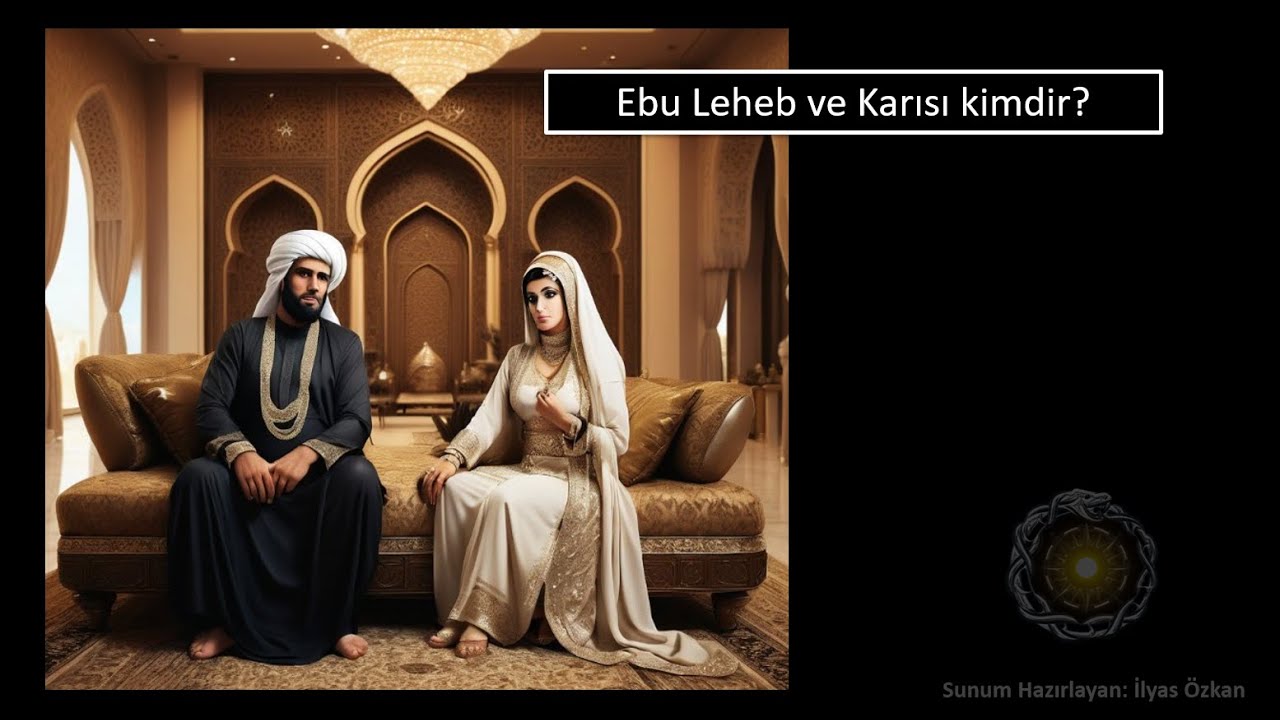 Ebu Leheb ve Karısı Kimdir? Bir de Farklı Bir Bakış A&ccedil;ısıyla Bakalım.