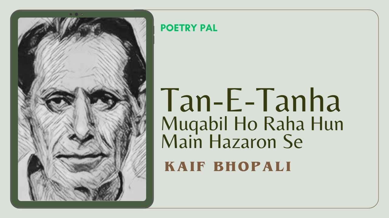 Kaif Bhopali - Tan-E-Tanha Muqabil Ho Raha Hun Main Hazaron se | Poetry Recital