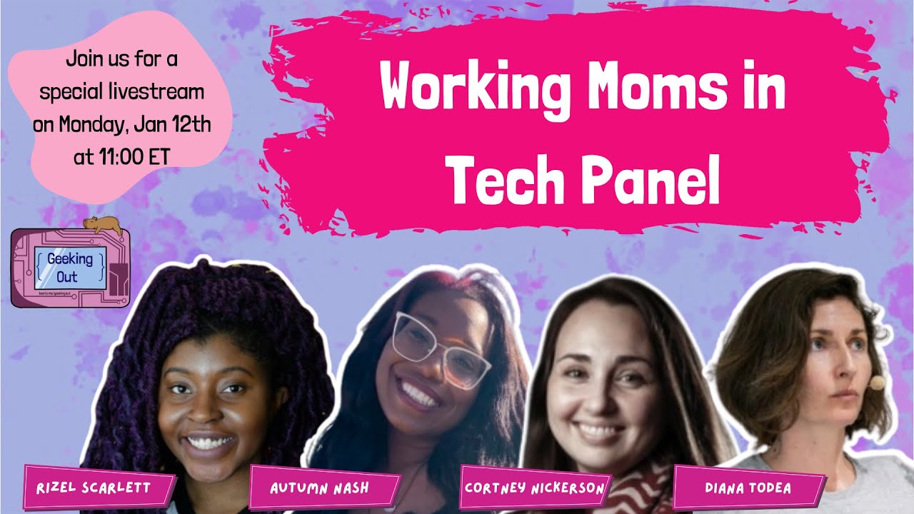 Geeking Out Live: Working Moms in Tech