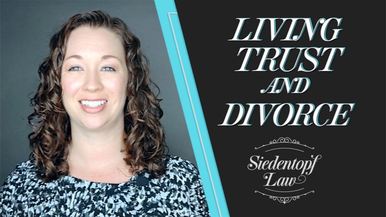What Happens to a Living Trust in a Divorce | Georgia Estate Planning and Probate | Siedentopf Law