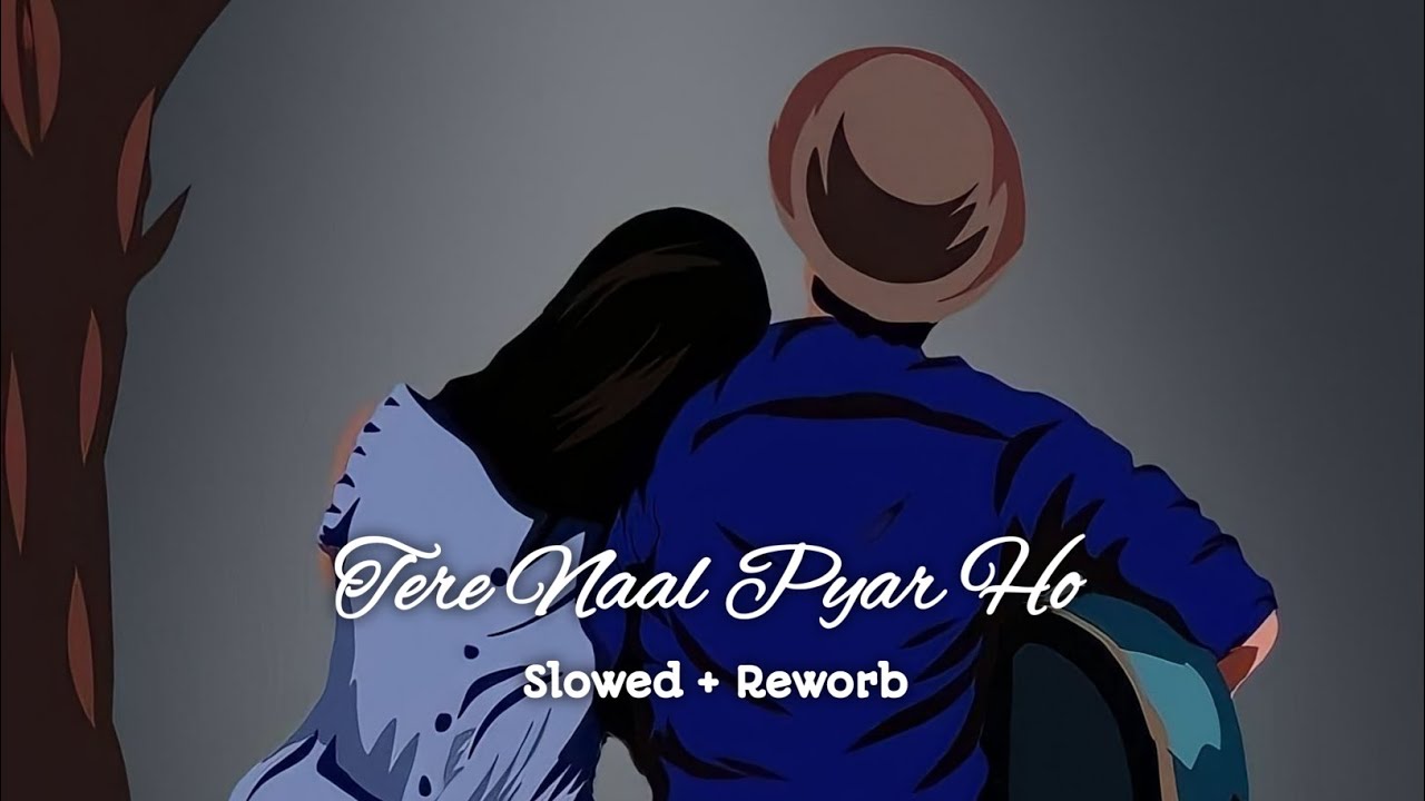 Tere naal pyar ho gaya  [Slowed+Reverb]Hindi hit song 2023 remixart01Music Channel #lofi #lofimusic