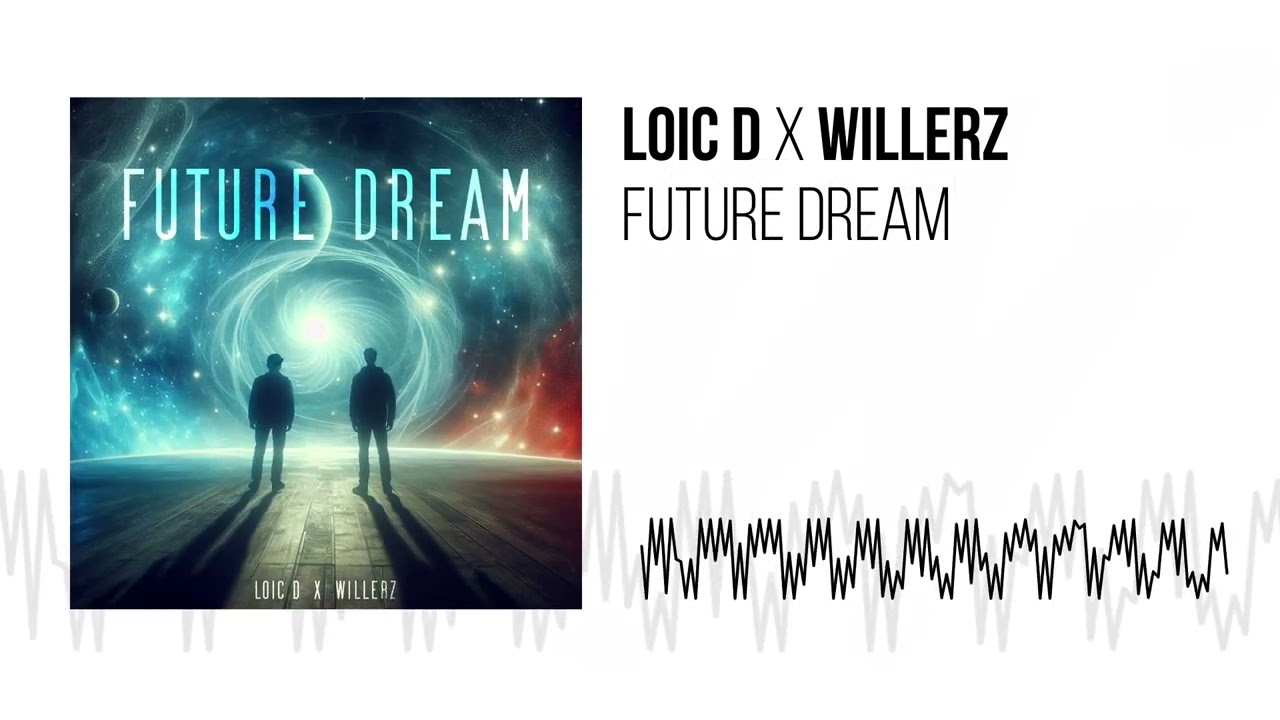 LOIC D & WILLERZ - FUTURE DREAM