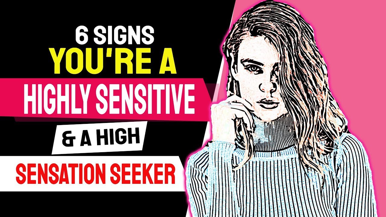 6 Signs You're A Highly Sensitive Person Who Is Also A High Sensation Seeker
