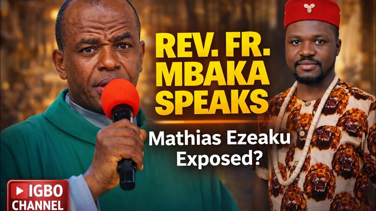REV. FR. EJIKE MBAKA BREAKS SILENCE ON MATHIAS EZEAKU EJIOFOR