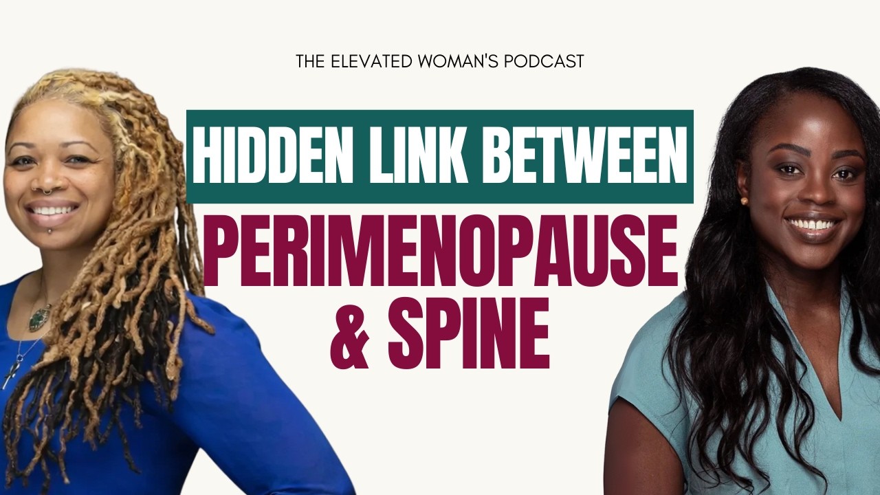Perimenopause & Pain: When Your Spine Is Trying to Tell You Something