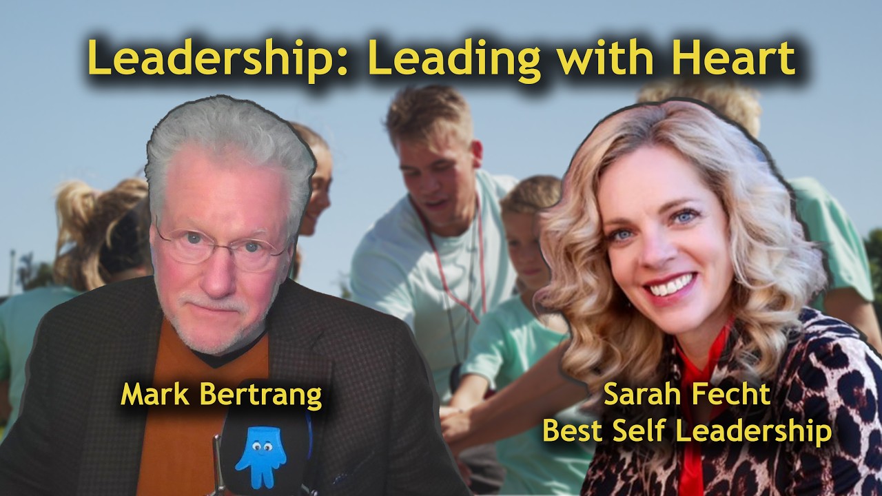 Leadership: Leading with Heart with Sarah Fecht - Mark Bertrang, Author of 