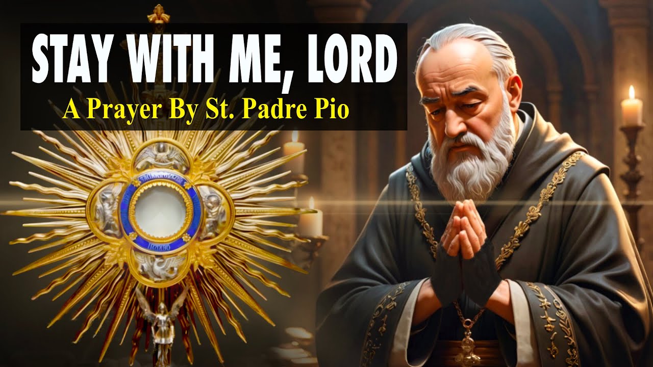 Stay With Me, Lord | A Prayer By Saint Padre Pio