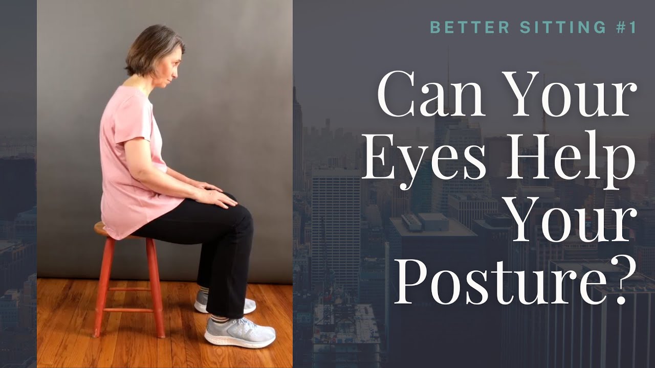 Feldenkrais Exercise for Better Sitting -  Can Your Eyes Help Your Posture?