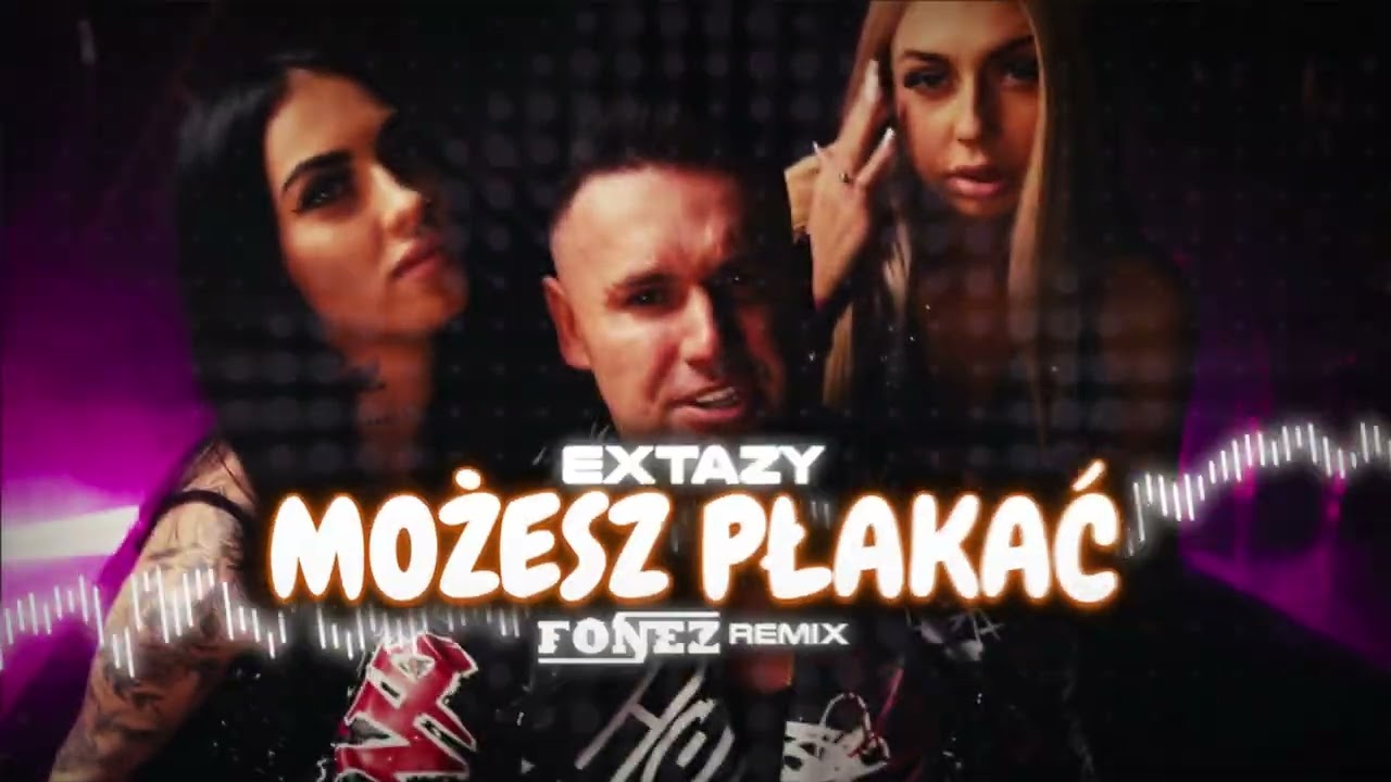 EXTAZY - MOŻESZ PŁAKAĆ (FONEZ REMIX)