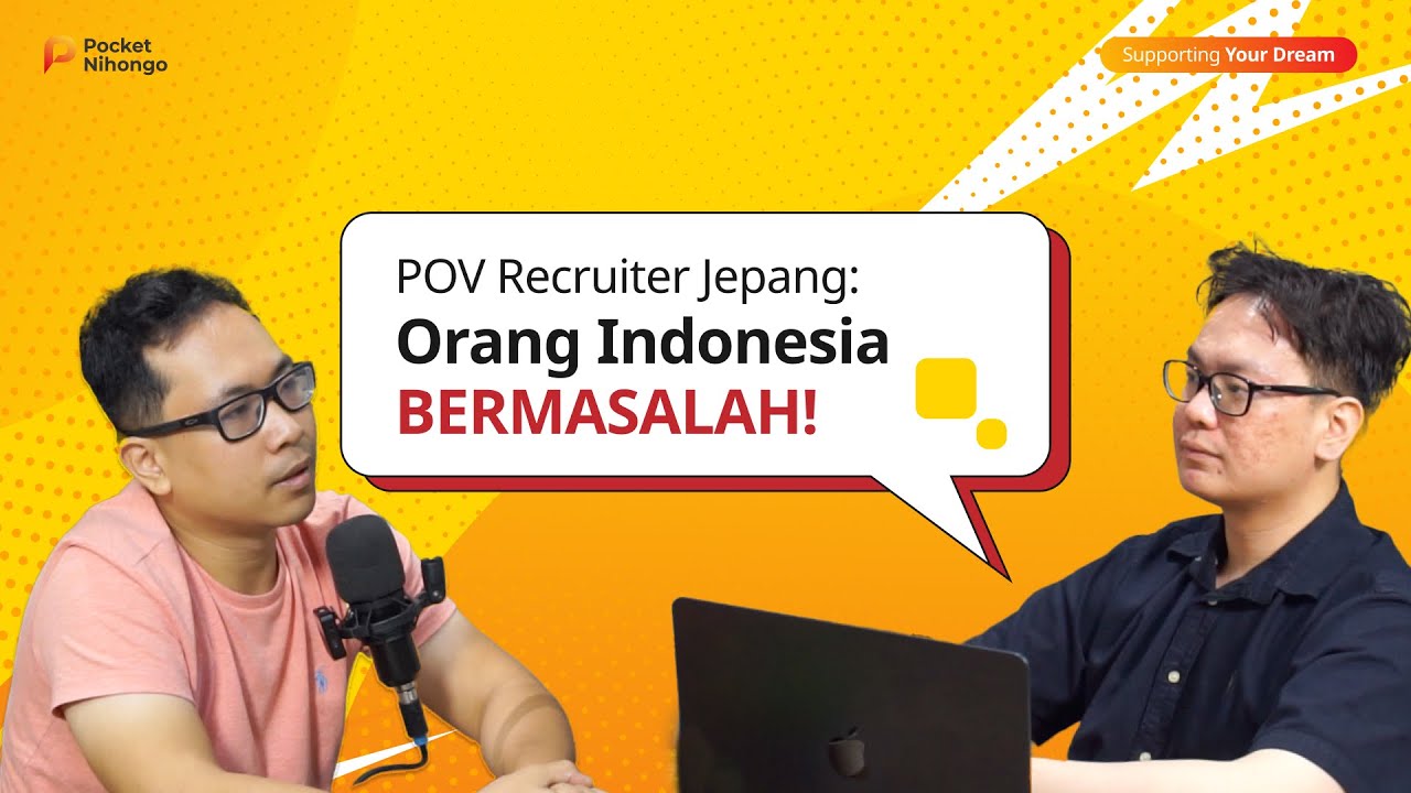 POV Recruiter Jepang: Orang Indonesia BERMASALAH!