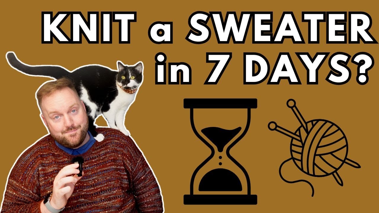 KNITTING a sweater in 7 Days—Total Success or Epic Fail?